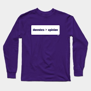 Les données sont mieux que l'opinion (Data > Opinion,  French, Purple) Long Sleeve T-Shirt